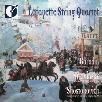 Borodin, A.P.: String Quartet No. 2 / Stravinsky, I.: 3 Pieces for String Quartet / Shostakovich, D.: String Quartet No. 3 by Lafayette String Quartet