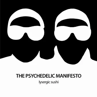 Lysergic Sushi by The Psychedelic Manifesto