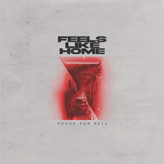 Bound for Hell by Feels Like Home