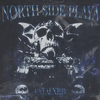 North $ide Playa by Fatalxrd