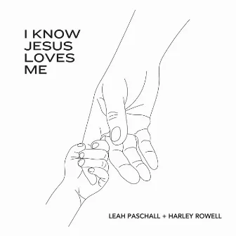 I Know Jesus Loves Me by Harley Rowell