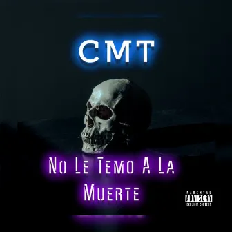 No Le Temo a la Muerte by CMT