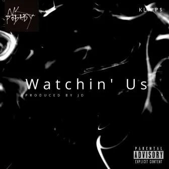 Watchin' Us by MCPO BABY