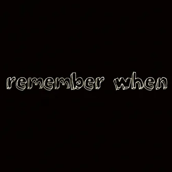 Remember When by Nate Kobain