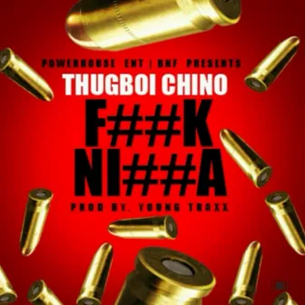 Fuck Nigga by Thugboi Chino