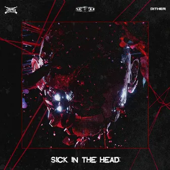 Sick In The Head by Dither