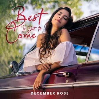 Best Is Yet to Come by December Rose