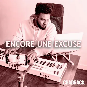 Encore une excuse by Chadrack