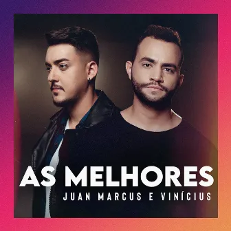 Juan Marcus e Vinícius: As Melhores by Juan Marcus & Vinícius