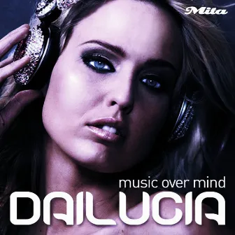 Music Over Mind by Dailucia