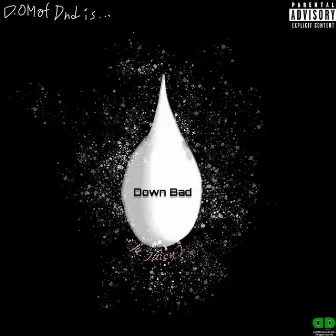 Down Bad by D.O.M of Dnd