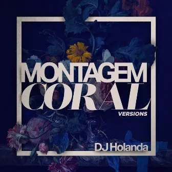 MONTAGEM CORAL VERSIONS by DJ Holanda