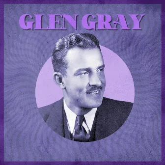 Presenting Glen Gray by Glen Gray