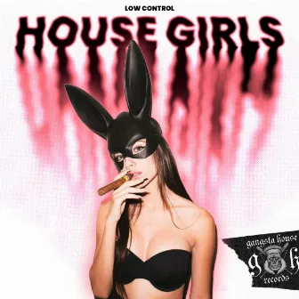 House Girls by Low Control