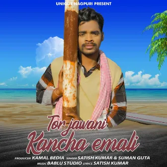 Tor Jawani Kanch Emali (Nagpuri) by Satish Kumar