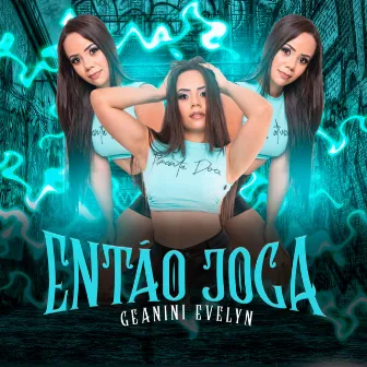 Então Joga by Geanini Evelyn