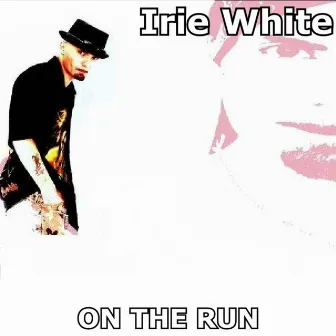 On the Run by Irie White