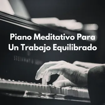 Serenata Laboral: Piano Meditativo Para Un Trabajo Equilibrado by Música de trabajo de oficina