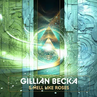 Smell Like Roses (unwind) by Gillian Becka