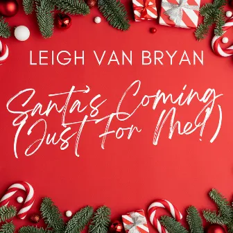 Santa’s Coming (Just for Me) by Leigh Van Bryan