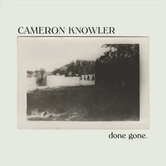 Done Gone by Cameron Knowler