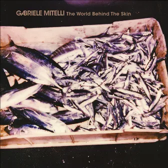 The World Behind the Skin by Gabriele Mitelli