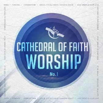 Cathedral of Faith Worship No. 1 by Cathedral of Faith Worship