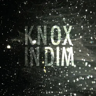 In Dim by KNOX