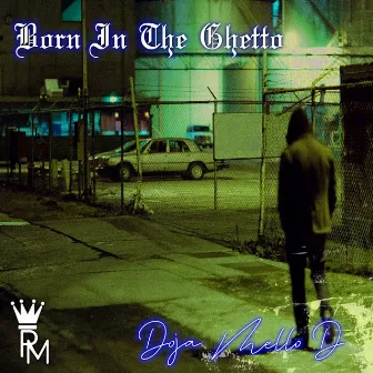 Born In The Ghetto by Doja Mello-D