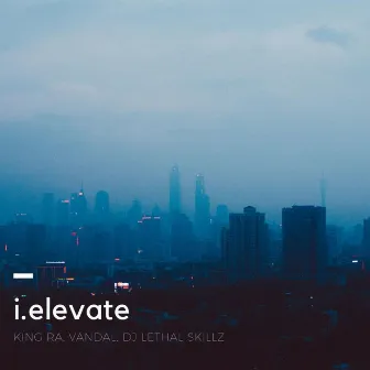 I.Elevate by DJ Lethal Skillz