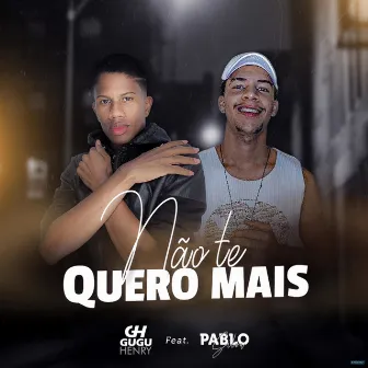 Não Te Quero Mais by Gugu Henry