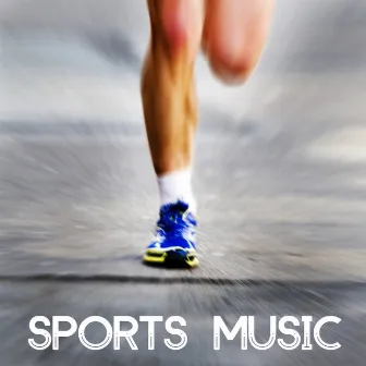 Sports Music and Music for Sports by Sport Music Fitness Personal Trainer