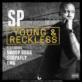 Young & Reckless (feat. Snoop Dogg, Soopafly & TMG) - Single by S.P