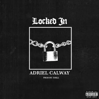 Locked In by Adriel Calaway