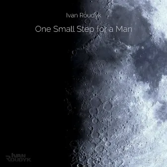 One Small Step For A Man by Ivan Roudyk