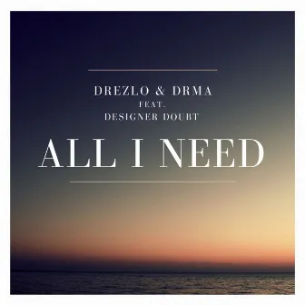 All I Need by DRMA