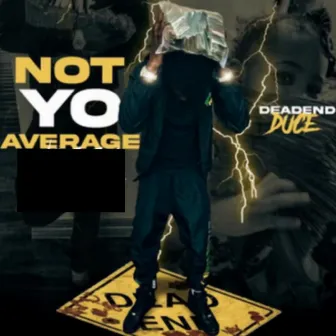 Not Yo Average by DeadendDuce