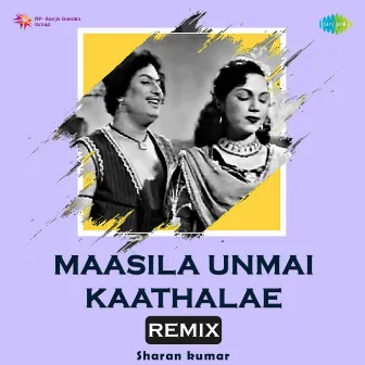 Maasila Unmai Kaathalae (Remix) - Single by A. M. Rajah