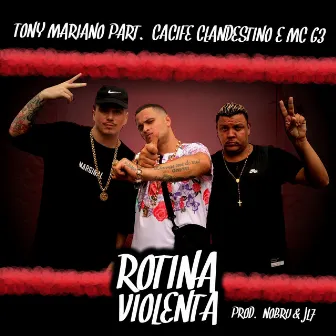 Rotina Violenta by Tony Mariano