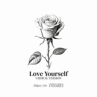 Love yourself Choral Version by Kalyani Nair