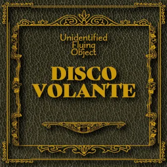 Unidentified Fflying Object by Disco Volante