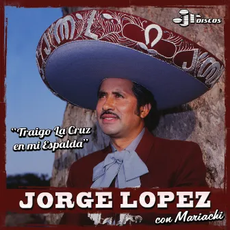 Traigo la Cruz en Mi Espalda by Jorge Lopez