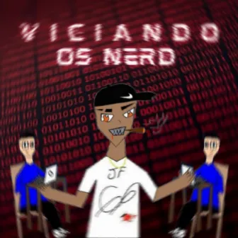 Viciando os Nerd by JF66