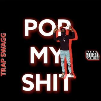 Pop My Shit by Trap Swagg