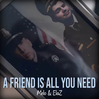 A Friend is all you need by Melo