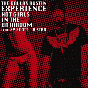 Hot Girls In The Bathroom (Alternative Mix) by The Dallas Austin Experience