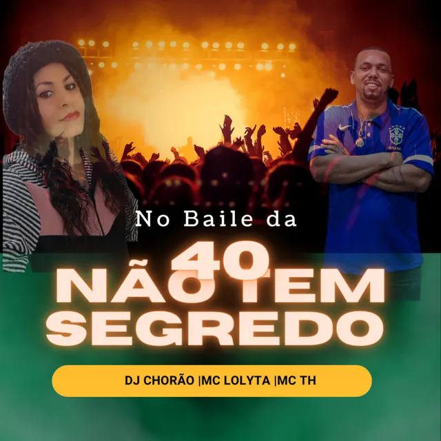 No Baile da 40 Não Tem Segredo