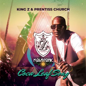 Kokatonic Coca Leaf Song by King Z