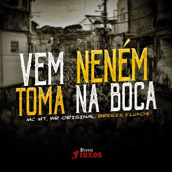 Vem Neném Toma na Boca by Breeze Fluxos