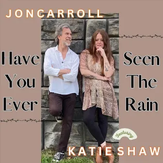 Have You Ever Seen the Rain by Jon Carroll